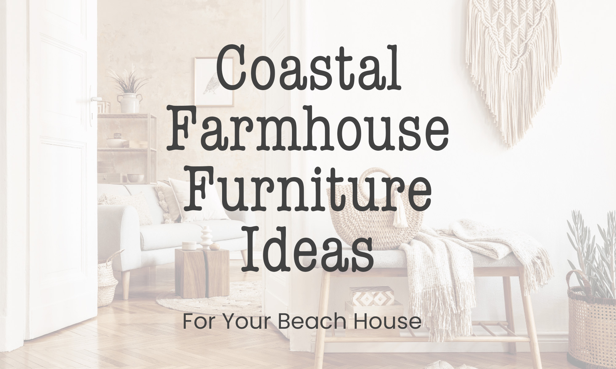 Coastal Farmhouse Furniture Ideas